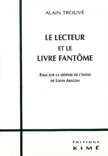 Emprunter Le lecteur et le livre fantôme. Essai sur la défense de l'infini de Louis Aragon livre