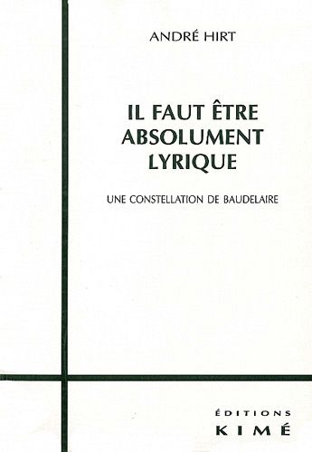 Emprunter Il faut être absolument lyrique. Une constellation de Baudelaire livre