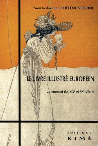 Emprunter Le livre illustré européen au tournant des XIXe et XXe siècles. Passages, rémanences, innovations Ac livre