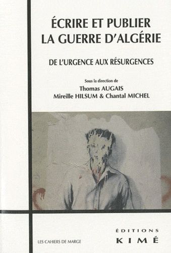 Emprunter Ecrire et publier la guerre d'Algérie. De l'urgence aux résurgences livre