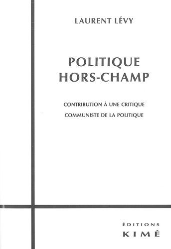 Emprunter Politique hors-champ. Contribution à une critique communiste de la politique livre