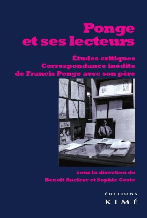 Emprunter Ponge et ses lecteurs. Etudes critiques, correspondance inédite de Francis Ponge avec son père livre