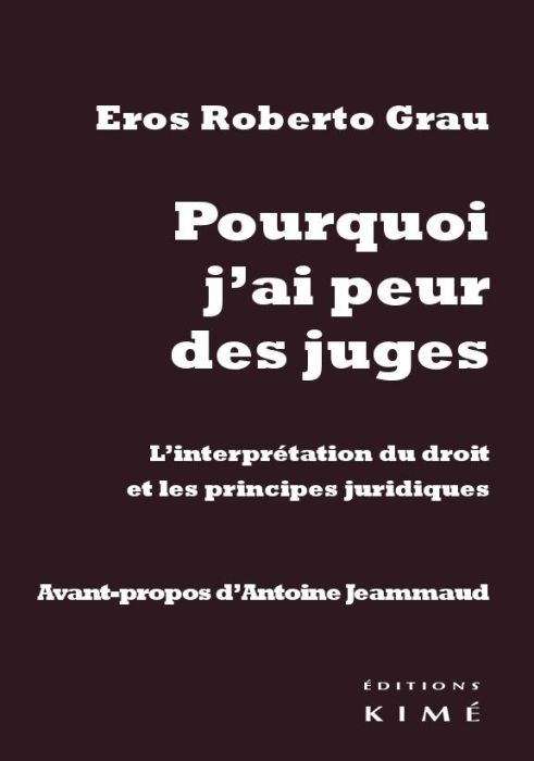 Emprunter Pourquoi j'ai peur des juges. L'interprétation du droit et les principes juridiques livre