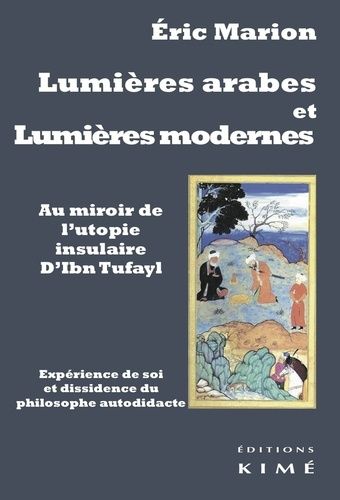 Emprunter Lumières arabes et lumières modernes. Au miroir de l'utopie insulaire d'Ibn Tufayl livre