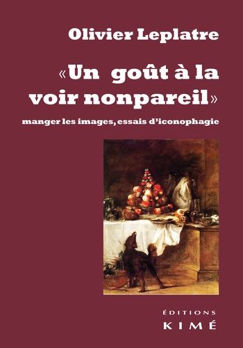 Emprunter Un goût à la voir nonpareil. Manger les images, essais d'iconophagie livre