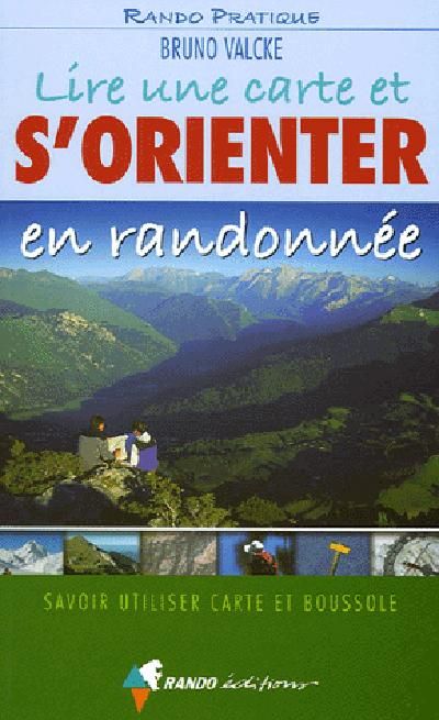 Emprunter Lire une carte et s'orienter en randonnée. Savoir utiliser carte et boussole livre