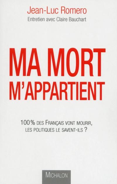 Emprunter Ma mort m'appartient. 100% des français vont mourir, les politiques le savent-ils ? livre