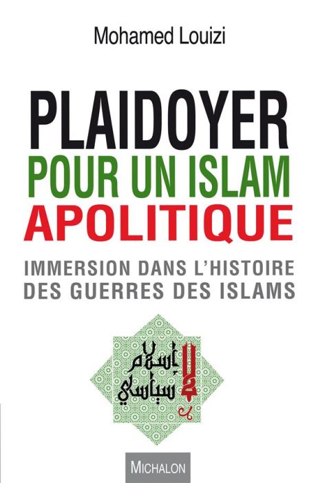 Emprunter Plaidoyer pour un islam apolitique. Immersion dans l'histoire des guerres des islams livre