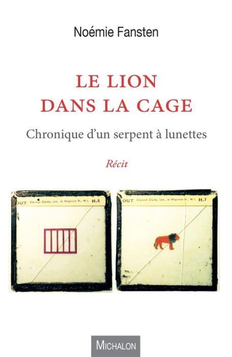 Emprunter Le lion dans la cage. Chronique d'un serpent à lunettes livre