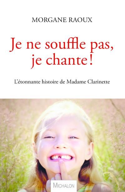 Emprunter Je ne souffle pas, je chante ! L'étonnante histoire de Madame Clarinette livre