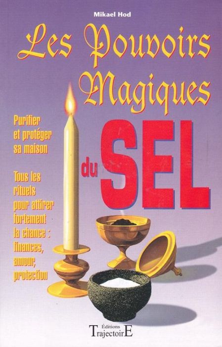 Emprunter Les pouvoirs magiques du sel. Guide pratique de l'utilisation du sel en magie livre