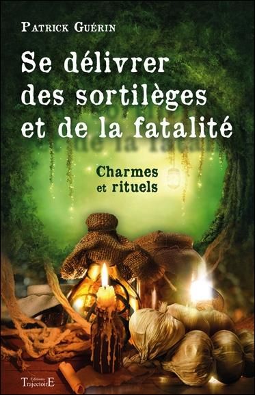 Emprunter Se délivrer des sortilèges et de la fatalité. Charmes et rituels livre