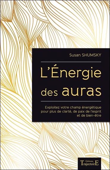 Emprunter L'énergie des auras. Exploitez votre champ énergétique pour plus de clarté, de paix de l'esprit et d livre