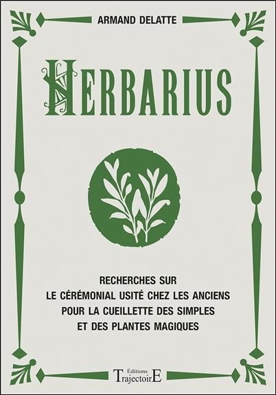 Emprunter Herbarius. Recherches sur le cérémonial usité chez les anciens pour la cueillette des simples et des livre