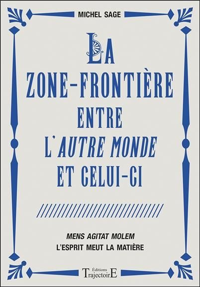 Emprunter La zone-frontière entre l'autre monde et celui-ci. Mens Agitat Molem - L'esprit meut la matière livre