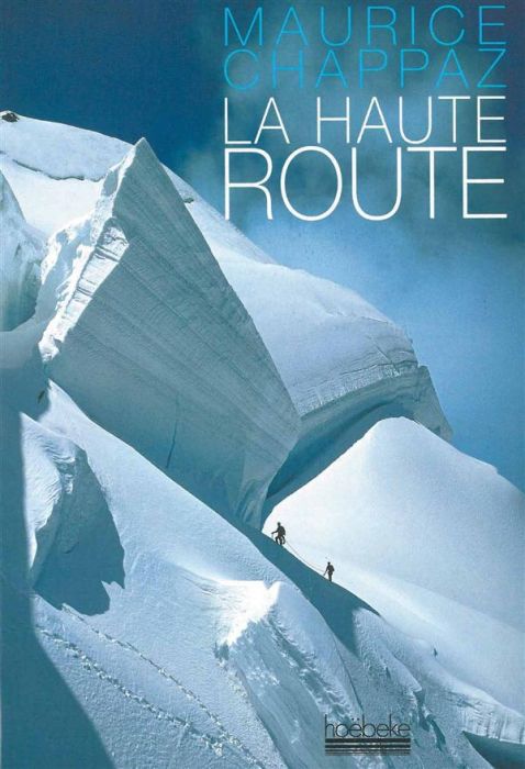 Emprunter La haute route. Suivi de Journal des 4 000 livre