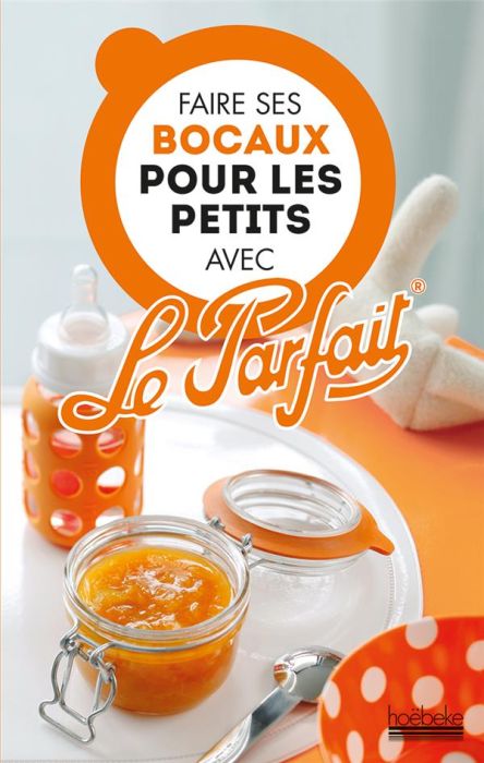 Emprunter Faire ses bocaux pour les petits avec Le Parfait livre