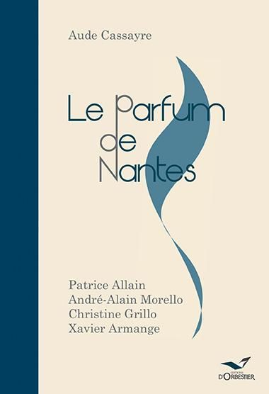 Emprunter Le Parfum de Nantes. Parfums et odeurs de la ville au siècle dernier livre