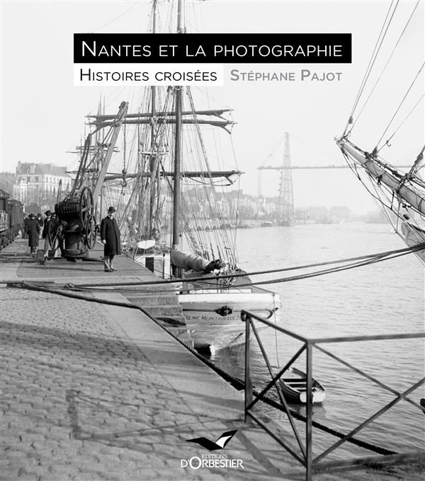 Emprunter Nantes et la photographie. Histoires croisées livre