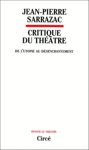 Emprunter Critique du théâtre. Tome 1, De l'utopie au désenchantement livre