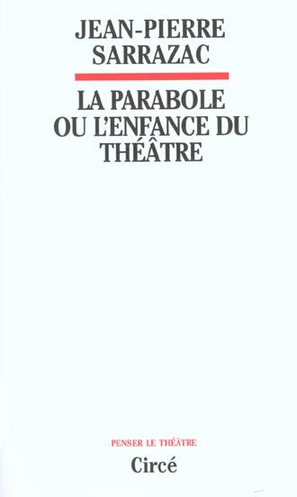 Emprunter La parabole ou l'enfance du théâtre livre