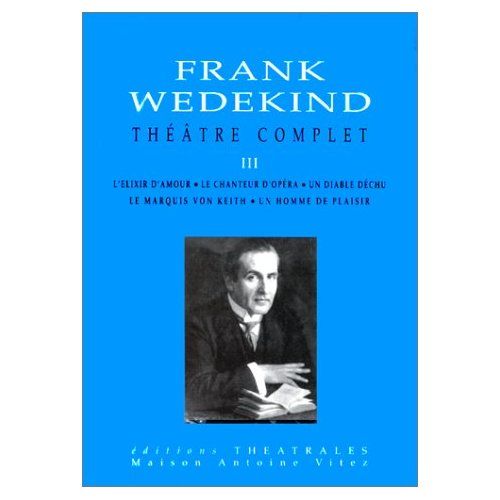 Emprunter Théâtre complet. Tome 3, L'élixir d'amour, Le chanteur d'opéra, Un diable déchu, Le marquis von Keit livre