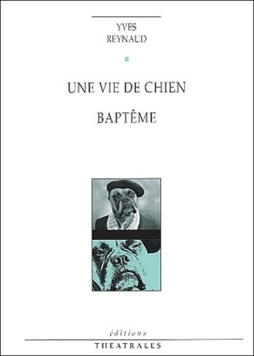 Emprunter Une vie de chien suivi de Baptême livre