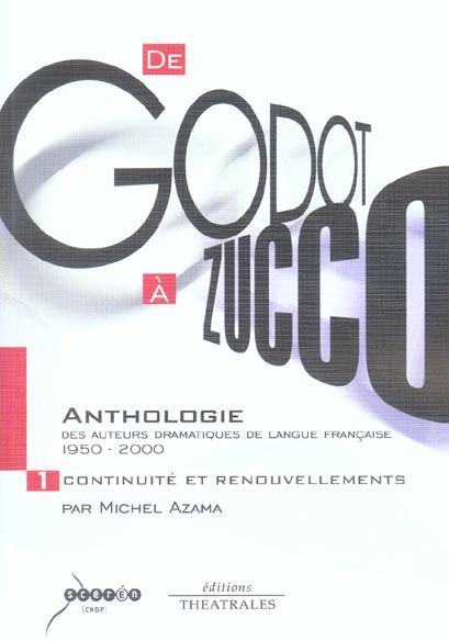 Emprunter De Godot à Zucco : Anthologie des auteurs dramatiques de langue française (1950-2000). Volume 1, Con livre