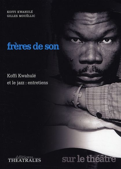 Emprunter Frères de son. Koffi Kwahulé et le jazz : entretiens livre