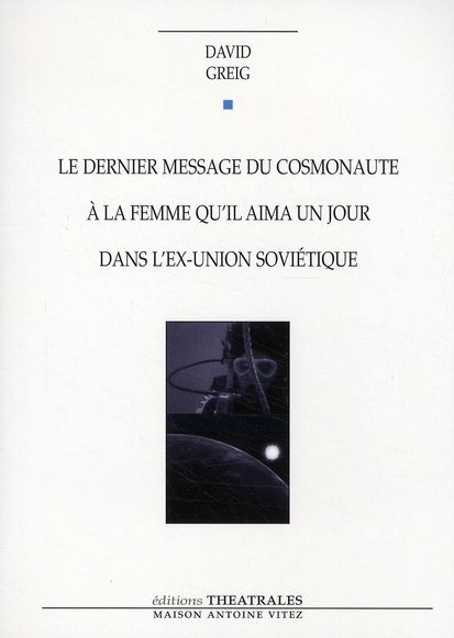 Emprunter Le dernier message du cosmonaute à la femme qu'il aima un jour dans l'ex-Union soviétique livre