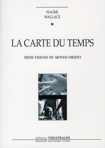 Emprunter La carte du temps. Trois visions du Moyen-Orient livre