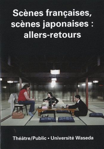 Emprunter Théâtre/Public N° 198, Décembre 2010 : Scènes françaises, scènes japonaises : allers-retours livre