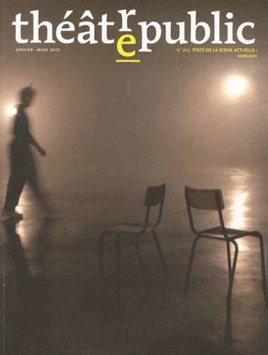 Emprunter Théâtre/Public N° 203, Janvier-mars 2012 : Etats de la scène actuelle : 2009-2011 livre