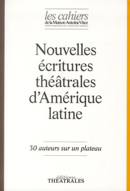 Emprunter Les Cahiers de la Maison Antoine Vitez N° 9 : Nouvelles écritures théâtrales d'Amérique latine. 30 a livre