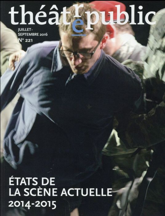 Emprunter Théâtre/Public N° 221, juillet-septembre 2016 : Etat de la scène actuelle 2014-2015 livre