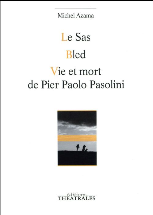 Emprunter LE SAS, BLED, VIE ET MORT DE PIER PAOLO PASOLINI livre