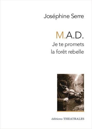 Emprunter M.A.D.. Je te promets la forêt rebelle livre