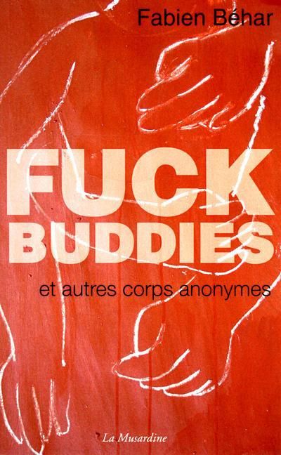 Emprunter Fuck Buddies et autres corps anonymes livre
