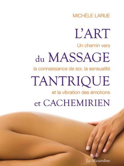 Emprunter L'art du massage tantrique et cachemirien. Un chemin vers la connaissance de soi, la sensualité et l livre