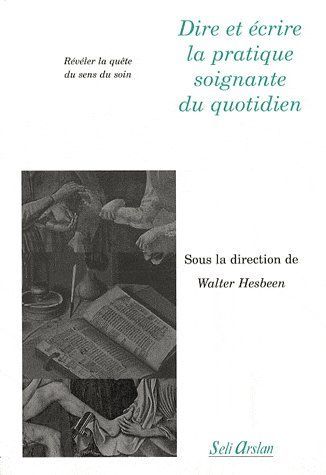 Emprunter Dire et écrire la pratique soignante du quotidien. Révéler la quête du sens du soin livre