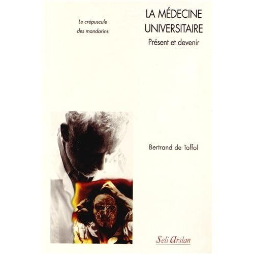 Emprunter La médecine universitaire, Présent et devenir. Le crépuscule des mandarins livre