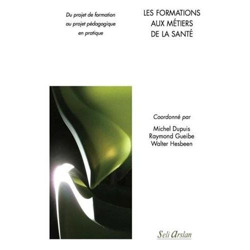 Emprunter Les formations aux métiers de la santé. Du projet de formation au projet pédagogique en pratique livre