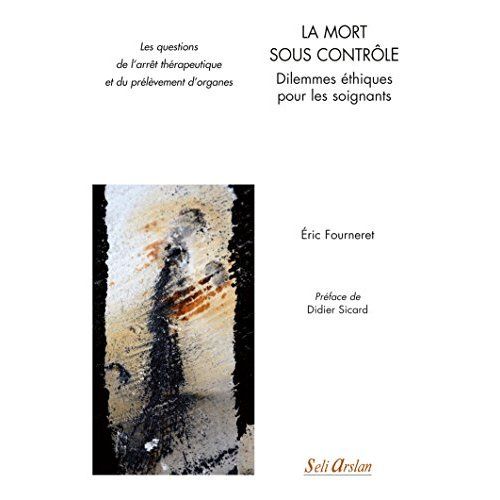 Emprunter La mort sous contrôle : dilemmes éthiques pour les soignants. Les questions de l'arrêt thérapeutique livre