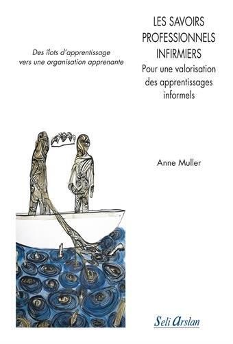 Emprunter Les savoirs professionnels infirmiers. Pour une valorisation des apprentissages informels livre