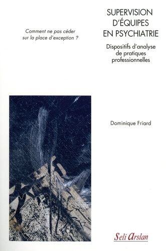 Emprunter Supervision d’équipes en psychiatrie. Dispositifs d’analyse de pratiques professionnelles : Comment livre