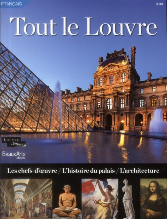 Emprunter Tout le Louvre. Les chefs-d'oeuvre, l'histoire du palais, l'architecture livre