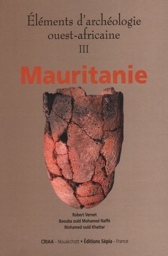 Emprunter Eléments d'archéologie ouest-africaine. Volume 3, Mauritanie livre