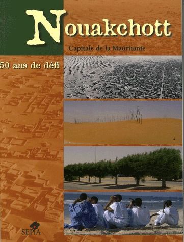 Emprunter Nouakchott, capitale de la Mauritanie. 50 ans de défis livre