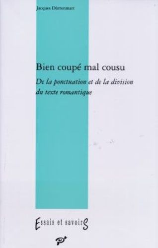 Emprunter Bien coupé, mal cousu. De la ponctuation et de la division dans le texte romantique livre