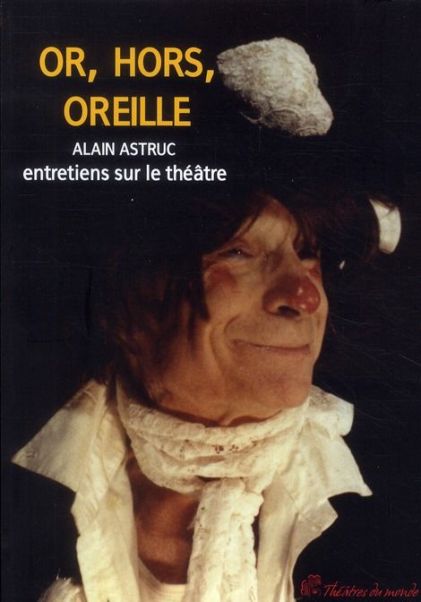 Emprunter Or, hors, oreilles. Entretiens sur le théâtre livre